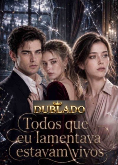 Capa da minissérie TODOS QUE EU LAMENTAVA ESTAVAM VIVOS (Curta-metragem) ��DUBLADO��