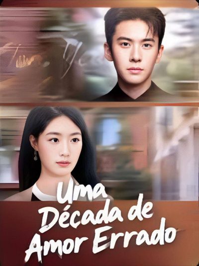 Capa da minissérie Uma Década de Amor Errado