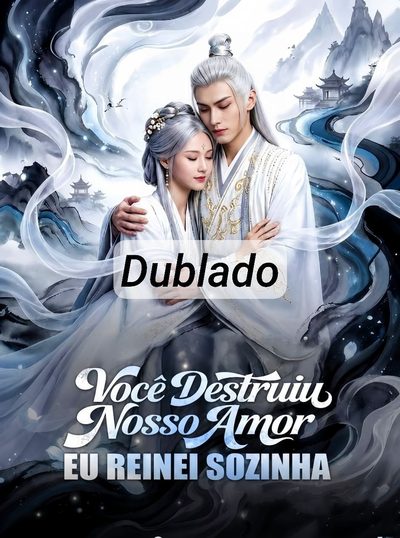 Capa da minissérie Você Destruiu Nosso Amor Eu Reinei Sozinha -